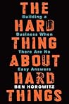 The Hard Thing About Hard Things by Ben Horowitz