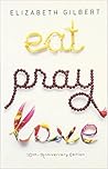 Eat, Pray, Love by Elizabeth Gilbert Eat, Pray, Love by Elizabeth Gilbert