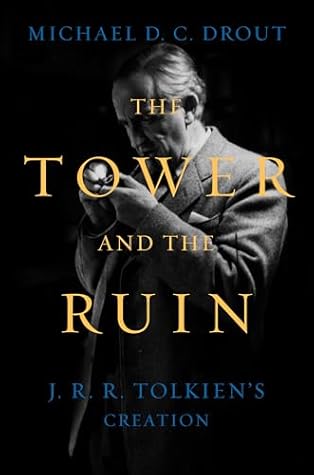 The Tower and the Ruin: J.R.R. Tolkien's Creation