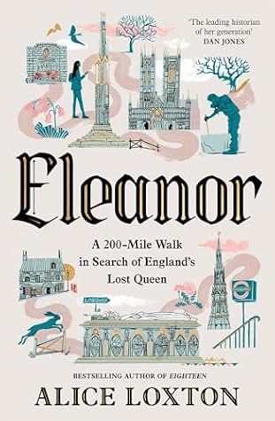 Eleanor: A 200-Mile Walk in Search of England's Lost Queen