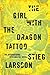 The Girl With the Dragon Tattoo by Stieg Larsson