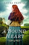 A Bound Heart by Laura Frantz