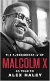 The Autobiography of Malcolm X by Malcolm X The Autobiography of Malcolm X by Malcolm X