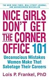 Nice Girls Don't Get the Corner Office by Lois P. Frankel